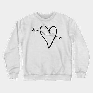 You And Me Always And Forever BLACK AND WHITE Crewneck Sweatshirt